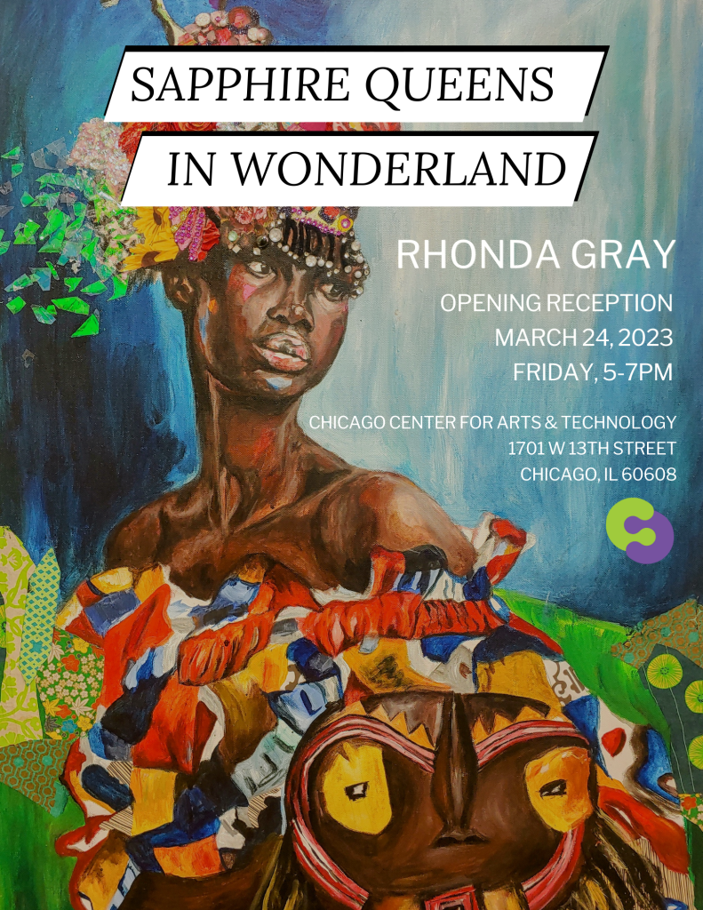 Sapphire Queens in Wonderland Chicago Center of Arts and Technology