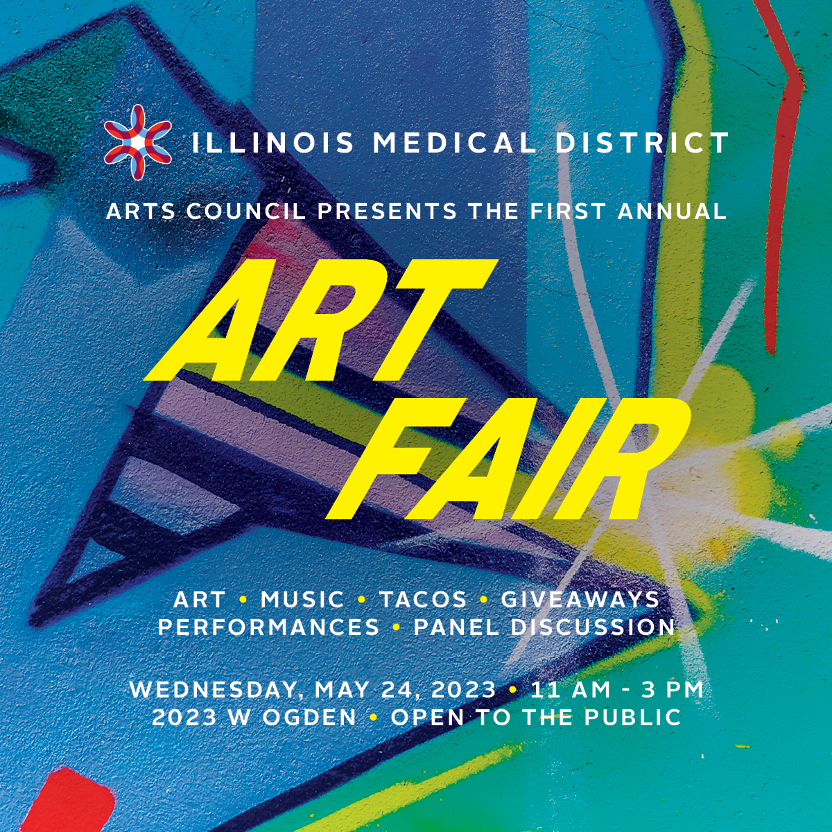 Illinois Medical District logo with text that reads "Arts Council presents the First Annual Art Fair, with art, music, tacos, giveaways, performances, panel discussions, on Wednesday, May 24, 2023 from 11 a.m. to 3 p.m. at 2023 W Ogden Avenue, open to the public".
